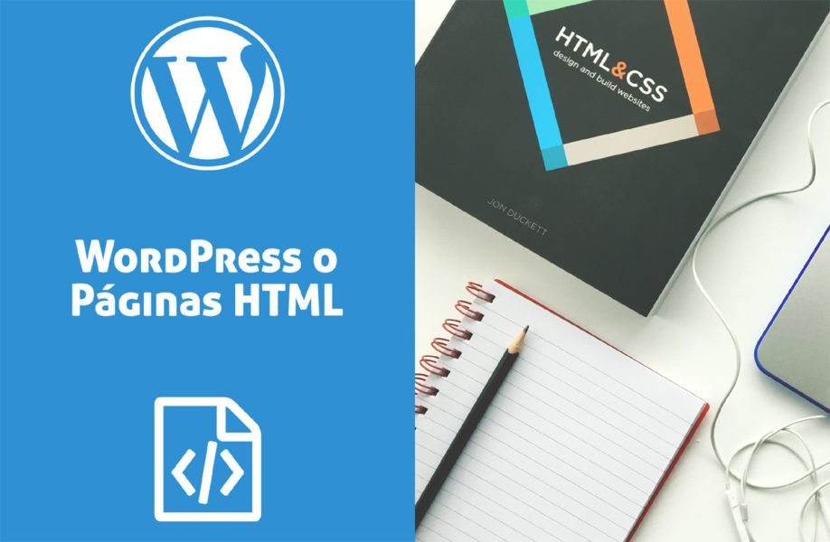 ¿WordPress o Páginas HTML Estáticas? ¿Cual Elegir?